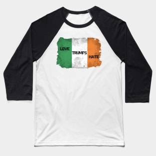 Love Trumps Hate - Trump to visit Ireland in June 2019 - Irish Response Baseball T-Shirt